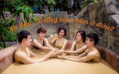 Đến Nha Trang nên tắm bùn ở đâu? Giá cả bao nhiêu?